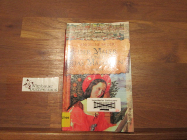 Der Maler und das Mädchen : Roman. Aufbau-Taschenbücher ; 2474 - Bauer, Angeline