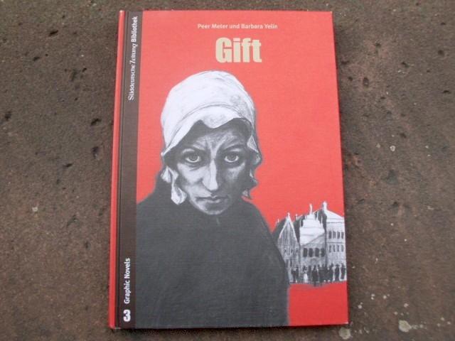 Gift. (= Süddeutsche Zeitung Bibliothek. Graphic Novels Band 3). - Meter, Peer; Yelin, Barbara
