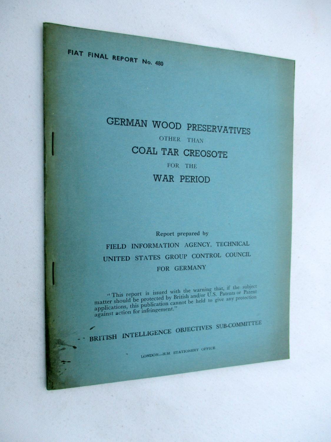 FIAT Final Report No. 480. GERMAN WOOD PRESERVATIVES OTHER THAN COAL TAR CREOSOTE FOR THE WAR PERIOD. Field Information Agency; Technical. United Sta
