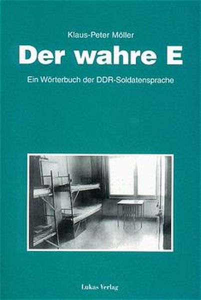 Der wahre E Ein Wörterbuch der DDR-Soldatensprache - Möller, Klaus P