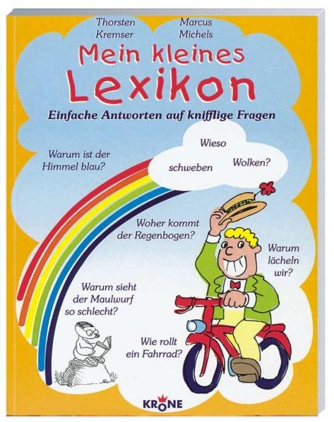 Mein kleines Lexikon. Einfache Antworten auf knifflige Fragen - Kremser/Marcus Michels, Thorsten