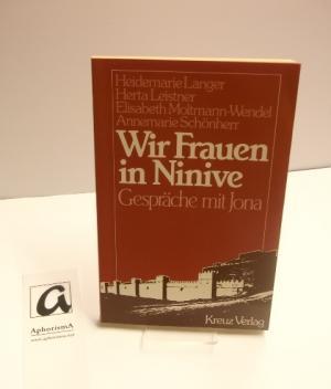 Wir Frauen in Ninive. Gespräche mit Jona. - Langer, Heidemarie u.a.