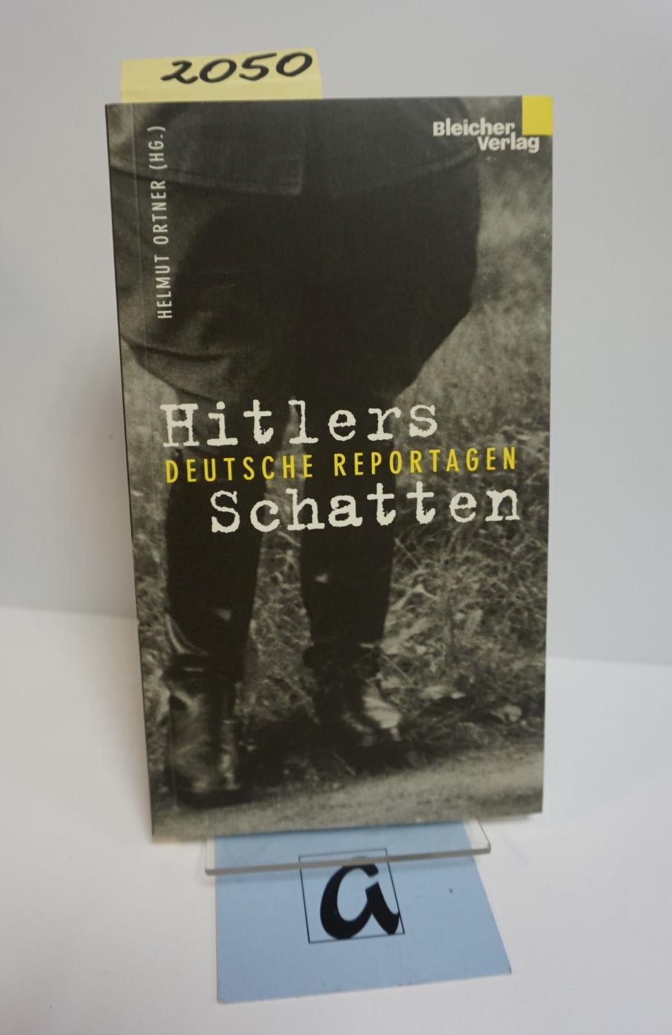 Hitlers Schatten. Deutsche Reportagen. - Ortner, Helmut (Hg)