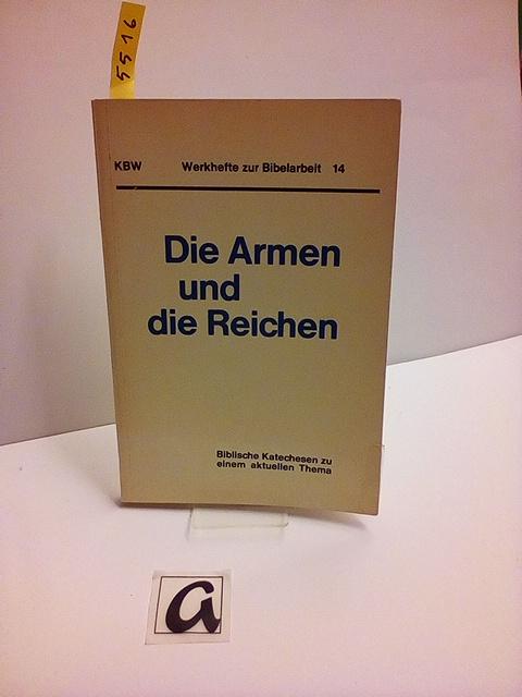 Die Armen und die Reichen . Biblische Katechesen zu einem aktuellen Thema. Werkheft zur Sendereihe. - Ehinger Hermann (Hg)