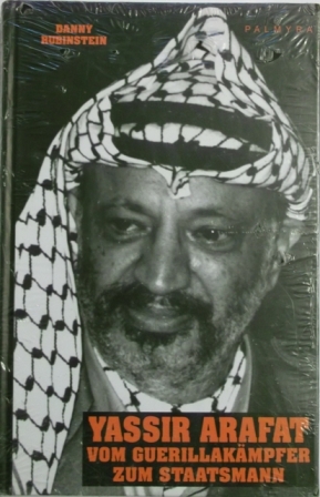 Yassir Arafat. Vom Guerrillakämpfer zum Staatsmann. - Rubinstein, Danny