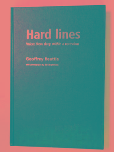 Hard lines: voices from deep within a recession - BEATTIE, Geoffrey