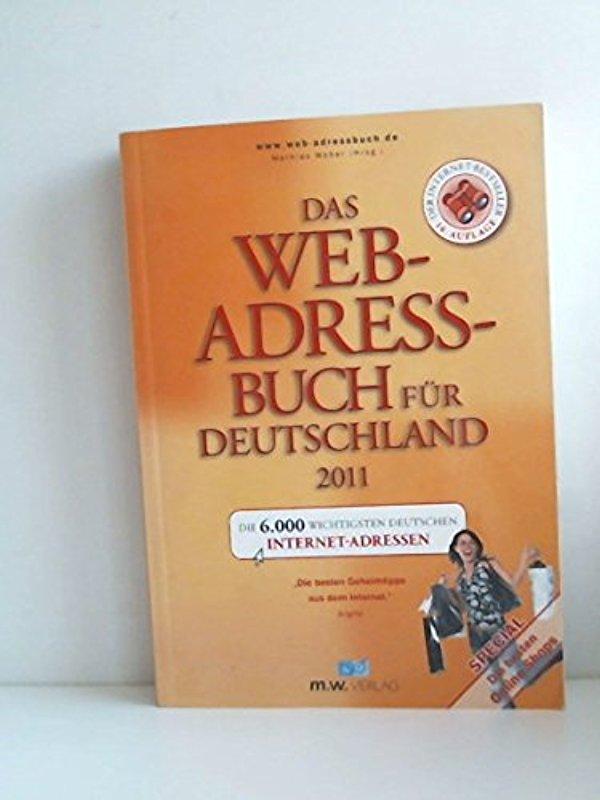 Das Web-Adressbuch für Deutschland 2011: Die 6.000 wichtigsten deutschen Internet-Adressen. Special: Die besten Online-Shops