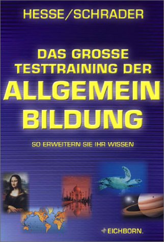 Das große Testtraining der Allgemeinbildung : so erweitern Sie Ihr Wissen. Hesse/Schrader - Hesse, Jürgen und Hans Christian Schrader