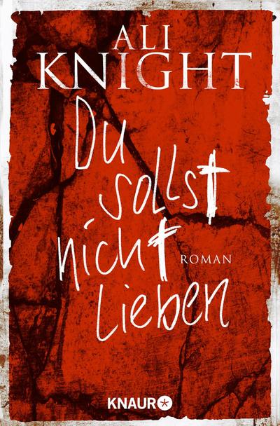 Du sollst nicht lieben: Roman - Ali Knight