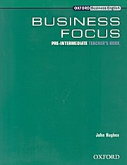 Business Focus Pre-Intermediate Teacher's Book - D. Grant John Hughes