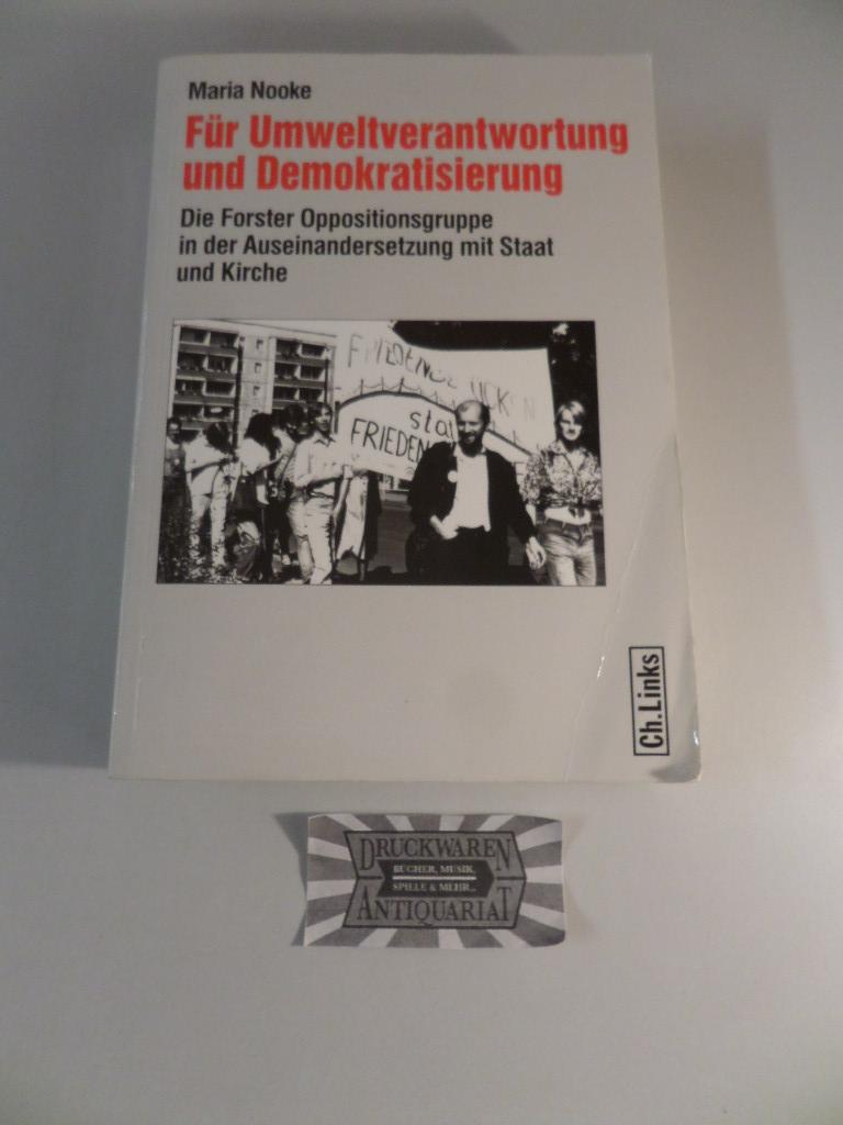 Für Umweltverantwortung und Demokratisierung - Die Forster Oppositionsgruppe in der Auseinandersetzung mit Staat und Kirche. - Nooke, Maria