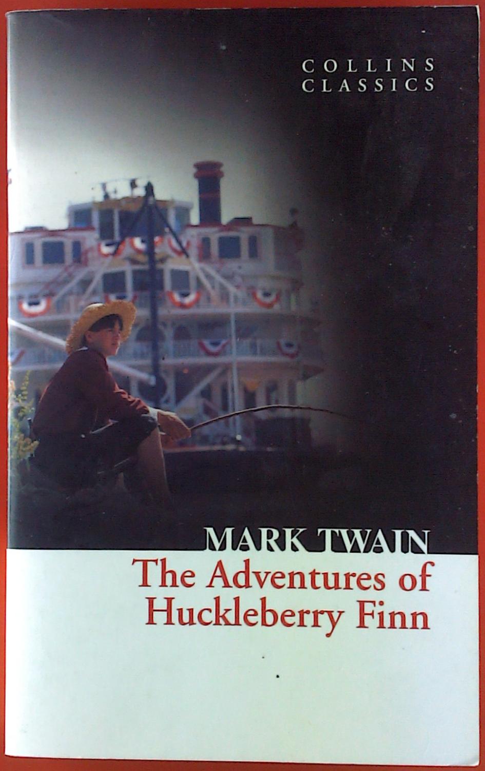 The Adventures of Huckleberry Finn. Collins Classics - Mark Twain