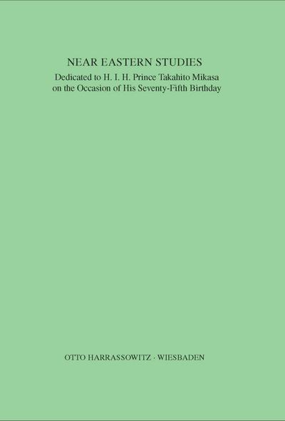 Near Eastern Studies : Dedicated to H.I.H. Prince Takahito Mikasa on the Occasion of his Seventy-Fifth Birthday - Masao Mori