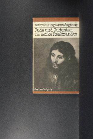 Jude und Judentum im Werke Rembrandts von Netty Reiling (Anna Seghers). Mit einem Vorwort von Christa Wolf; - Seghers, Anna, 1900-1983