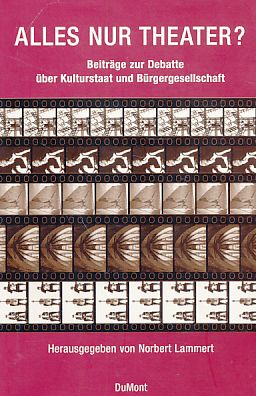 Alles nur Theater? : Beiträge zur Debatte über Kulturstaat und Bürgergesellschaft. - Lammert, Norbert (Hrsg.)