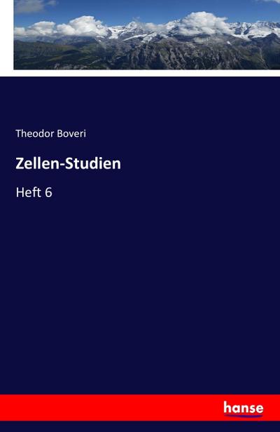 Zellen-Studien : Heft 6 - Theodor Boveri