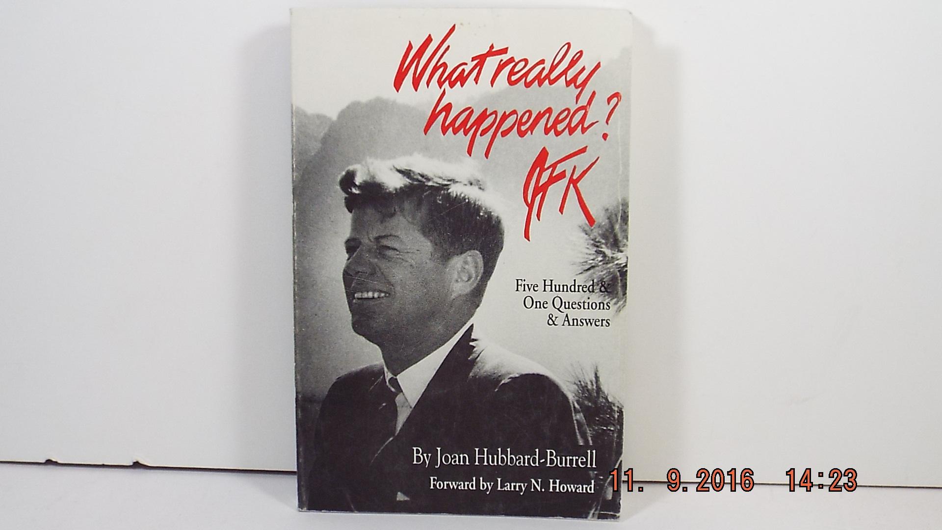 What Really Happened? JFK: Five Hundred One Questions and Answers by