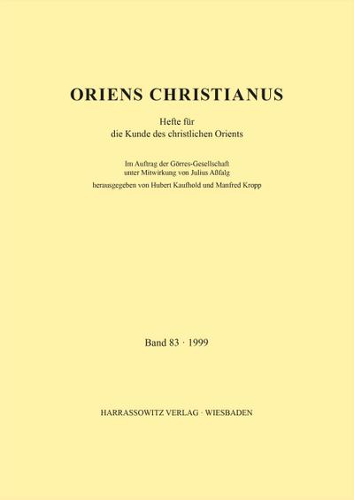 Oriens Christianus 83 (1999): Hefte für die Kunde des christlichen Orients: Hefte Fur Die Kunde Des Christlichen Orients