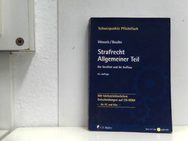 Strafrecht Allgemeiner Teil: Die Straftat und ihr Aufbau - Mit höchstrichterlichen Entscheidungen auf CD-ROM - Werner, Beulke