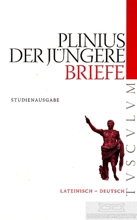 Briefe. Epistularum Libri Auswahlausgabe - Secundus, Gaius Plinius Caecilius