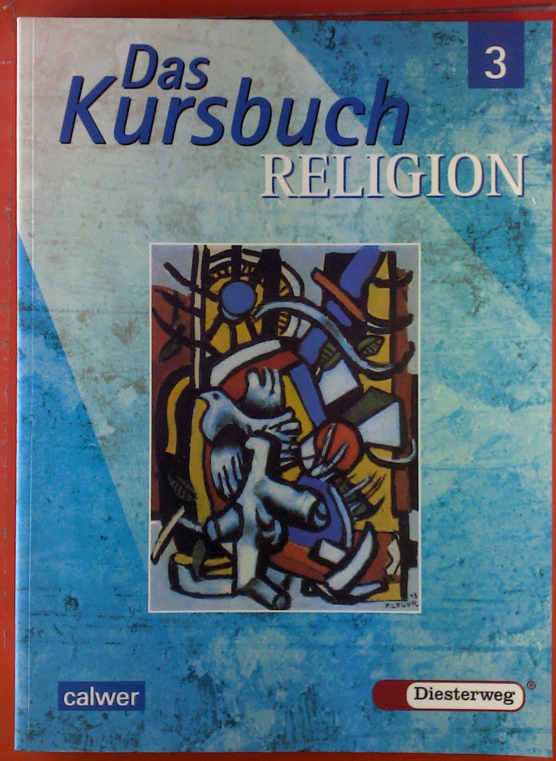 Das Kursbuch Religion 3 - Hrsg. Gerhard Kraft, Dieter Petri, Hartmut Rupp, Heinz Schmidt, Jörg Thierfelder