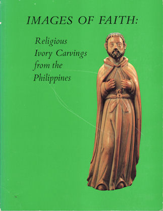 Images of Faith. Religious Ivory Carvings from the Philippines. - JOSE, REGALADO TROTA.