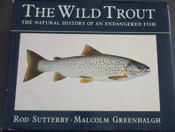 The Wild Trout - Sutterby, Rod; Greenhalgh, Malcolm; Farrell, Simon