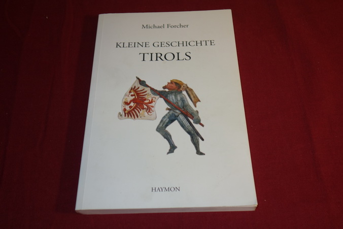 KLEINE GESCHICHTE TIROLS. - Forcher Michael