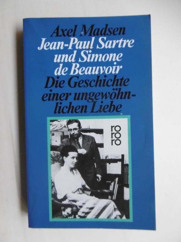 Jean-Paul Sartre und Simone de Beauvoir. Die Geschichte einer ungewöhnlichen Liebe. (Deutsch von Pauline Schulz). - Madsen, Axel