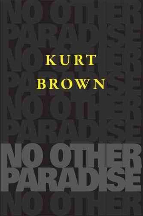 No Other Paradise (Paperback) - Kurt Brown