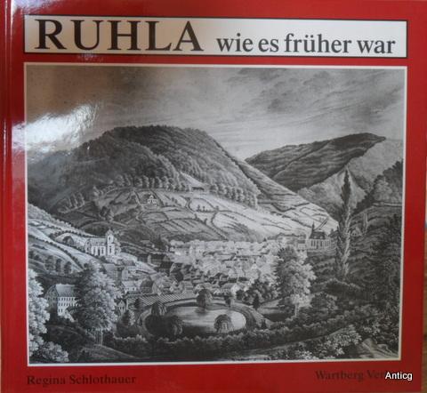 Ruhla wie es früher war. - Schlothauer, Regina