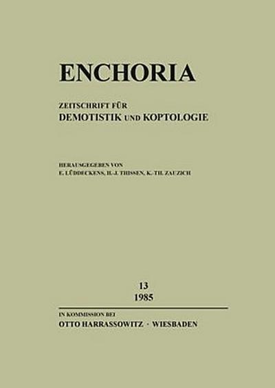 Enchoria 13 (1985) : Zeitschrift für Demotistik und Koptologie - Erich Lüddeckens