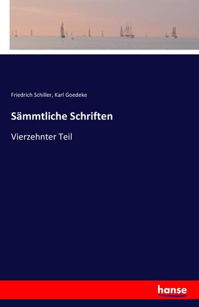 Sämmtliche Schriften : Vierzehnter Teil - Friedrich Schiller