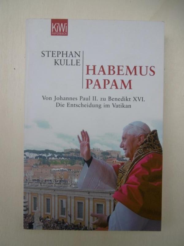 Habemus Papam. Von Johannes Paul II. zu Benedikt XVI. - Die Entscheidung in Rom. - Kulle, Stephan
