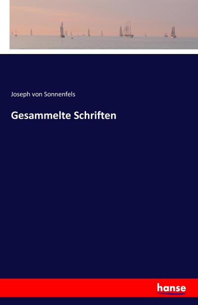 Gesammelte Schriften - Joseph Von Sonnenfels