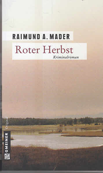 Roter Herbst : Kriminalroman. Gmeiner Original - Mader, Raimund A.