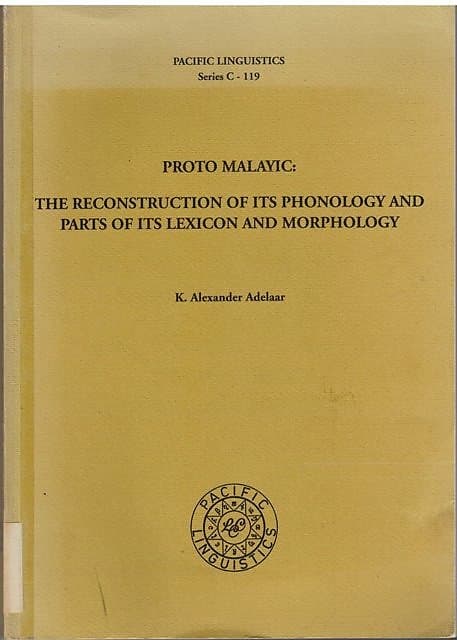 Proto-Malayic: the reconstruction of its phonology and parts of its morphology and lexicon - Adelaar, K Alexander