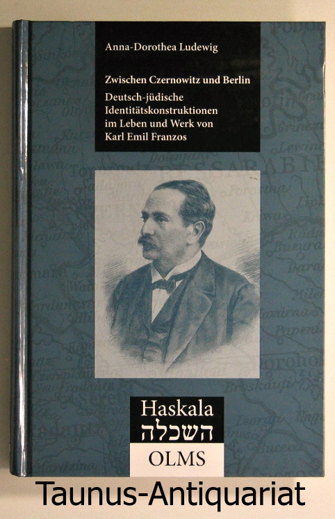 Zwischen Czernowitz und Berlin: Deutsch-jüdische Identitätskonstruktionen im Leben und Werk von Karl Emil Franzos (1847-1904) (Haskala - Wissenschaftliche Abhandlungen)