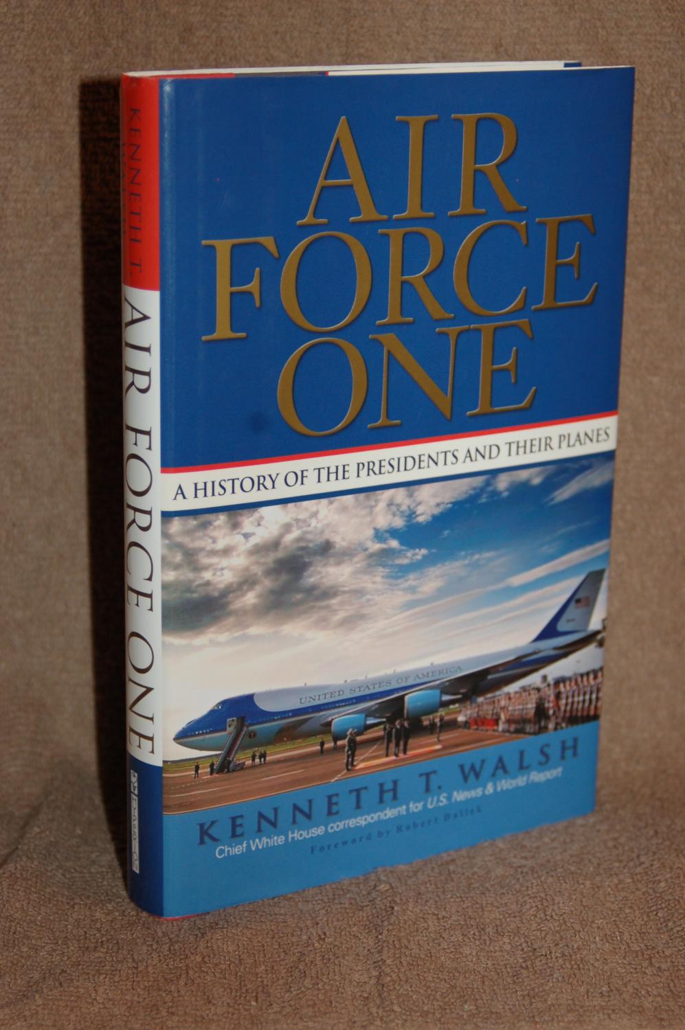 Air Force One; A History of the Presidents and Their Planes by Kenneth ...