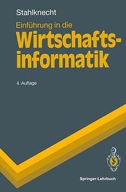 Einführung in die Wirtschaftsinformatik (Springer-Lehrbuch) - Peter Stahlknecht