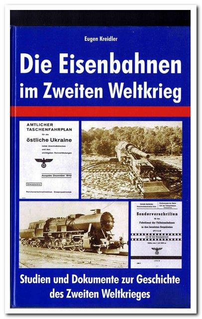 Die Eisenbahnen im Zweiten Weltkrieg. (Studien und Dokumente zur Geschichte des Zweiten Weltkrieges) - Kreidler, Eugen
