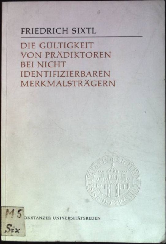 Die Gültigkeit von Prädiktoren bei nicht identifizierbaren Merkmalsträgern Konstanzer Universitätsreden ; 34 - Sixtl, Friedrich