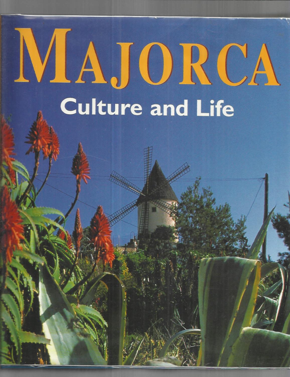 MAJORCA: Culture And Life. Photographed By Gunter Beer, Carlos Agustin And Belen Tanago. Contributions From Susanne Bierneyer And Susanne van Cleve Assisted By Raphael Pherrer. - Hammer, Ute Edda, Tonina Oliver & Frank Schauhoff (Edited By)