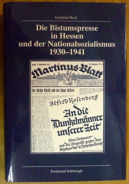 Die Bistumspresse in Hessen und der Nationalsozialismus 1930-1941 (Veröffentlichungen der Kommission für Zeitgeschichte Reihe B: Forschungen, Band 72) - Beck, Gottfried