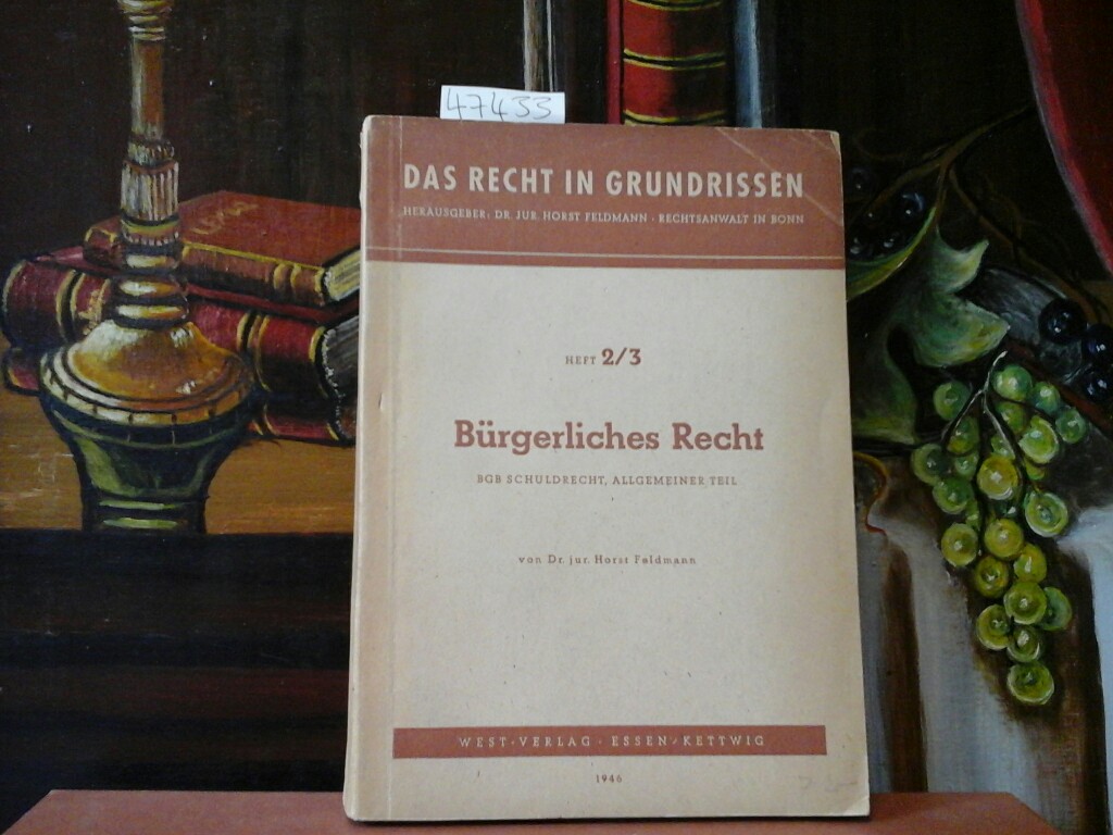 Bürgerliches Recht. BGB Schuldrecht, Allgemeiner Teil. - FELDMANN, H.