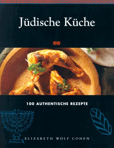 Jüdische Küche. 100 authentische Rezepte. - WOLF-COHEN, ELIZABETH