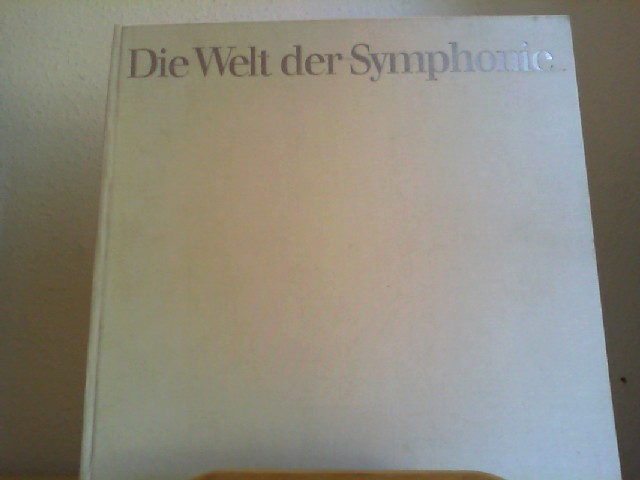 Die Welt der Symphonie. - RAUCHHAUPT, URSULA VON (Hrsg.)