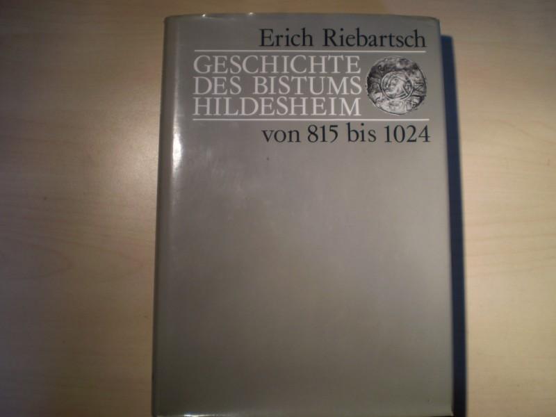 Geschichte des Bistums Hildesheim von 815 bis 1024 auf dem Hintergrund der Reichsgeschichte. - Riebartsch, Erich