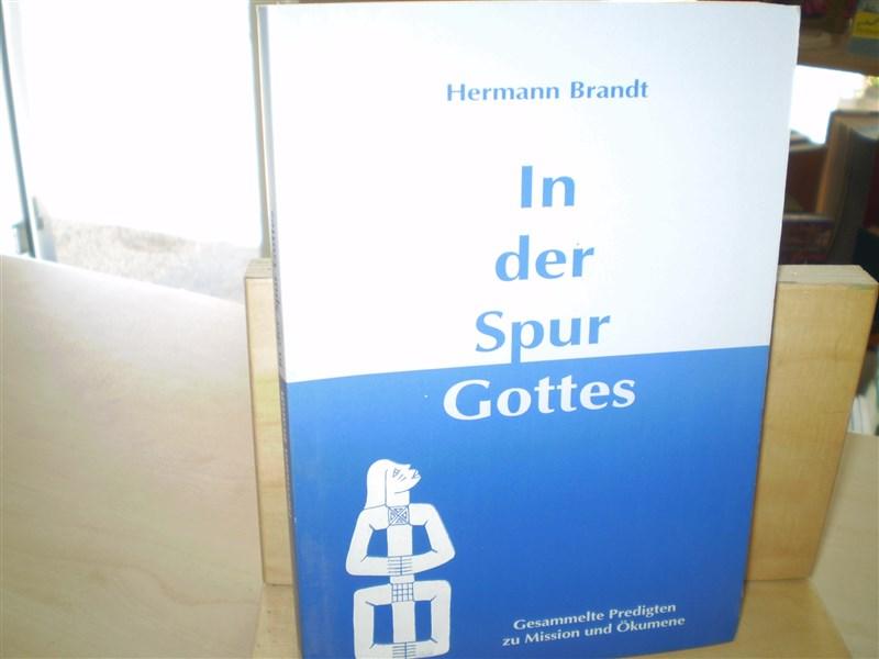 In der Spur Gottes. Gesammelte Predigten zu Mission und Ökumene. - Hermann Brandt