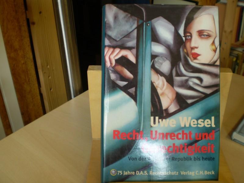 RECHT, UNRECHT UND GERECHTIGKEIT. Von der Weimarer Republik bis heute. - Wesel, Uwe.